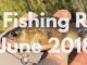 River Fishing Report For June 2018