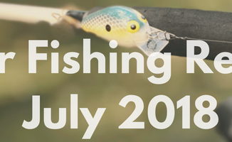River Fishing Report for July 2018